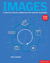 Images: A Creative Digital Workflow for Graphic Designers: A Creative Digital Workflow for Graphic Designers Images: A Creative Digital Workflow for Graphic Designers: A Creative Digital Workflow for Graphic Designers