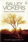 Where Three Roads Meet by Salley Vickers Where Three Roads Meet by Salley Vickers