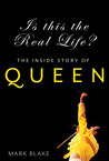 Is This the Real Life?: The Untold Story of Queen Is This the Real Life?: The Untold Story of Queen
