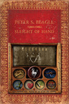 Sleight of Hand by Peter S. Beagle Sleight of Hand by Peter S. Beagle