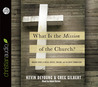 What is the Mission of the Church?: Making sense of social justice, Shalom and the Great Commission What is the Mission of the Church?: Making sense of social justice, Shalom and the Great Commission