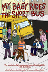 My Baby Rides the Short Bus by Yantra Bertelli My Baby Rides the Short Bus by Yantra Bertelli