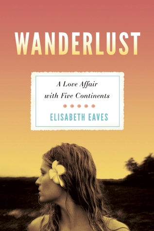 Wanderlust by Elisabeth Eaves Wanderlust by Elisabeth Eaves