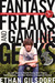 Fantasy Freaks and Gaming Geeks: An Epic Quest for Reality Among Role Players, Online Gamers, and Other Dwellers of Imaginary Realms (Paperback)