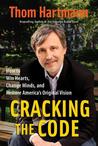 Cracking the Code by Thom Hartmann Cracking the Code by Thom Hartmann