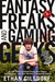 Fantasy Freaks and Gaming Geeks: An Epic Quest for Reality Among Role Players, Online Gamers, and Other Dwellers of Imaginary Realms (Hardcover)