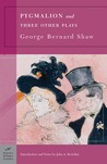 Pygmalion and Three Other Plays Pygmalion and Three Other Plays