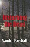 Disturbing the Dead: A Rachel Goddard Mystery Disturbing the Dead: A Rachel Goddard Mystery