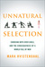 Unnatural Selection: Choosing Boys Over Girls, and the Consequences of a World Full of Men