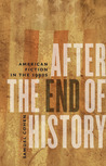 After the End of History: American Fiction in the 1990s After the End of History: American Fiction in the 1990s