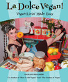 La Dolce Vegan! by Sarah Kramer La Dolce Vegan! by Sarah Kramer