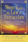 Money, and the Law of Attraction: Learning to Attract Wealth, Health, and Happiness