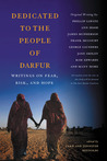 Dedicated to the People of Darfur: Writings on Fear, Risk, and Hope Dedicated to the People of Darfur: Writings on Fear, Risk, and Hope