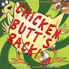 Chicken Butt's Back! Chicken Butt's Back!