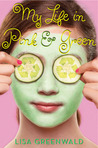 My Life in Pink and Green by Lisa Greenwald My Life in Pink and Green by Lisa Greenwald