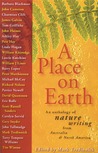 A Place on Earth: An Anthology of Nature Writing From North America and Australia