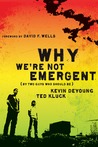 Why We're Not Emergent (By Two Guys Who Should Be) Why We're Not Emergent (By Two Guys Who Should Be)