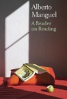 A Reader on Reading by Alberto Manguel A Reader on Reading by Alberto Manguel