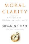 Moral Clarity by Susan Neiman Moral Clarity by Susan Neiman
