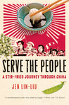 Serve the People by Jen Lin-Liu Serve the People by Jen Lin-Liu