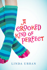 A Crooked Kind of Perfect by Linda Urban A Crooked Kind of Perfect by Linda Urban