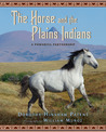 The Horse and the Plains Indians: A Powerful Partnership The Horse and the Plains Indians: A Powerful Partnership