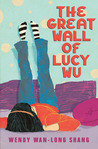 The Great Wall Of Lucy Wu by Wendy Wan-Long Shang