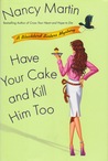 Have Your Cake and Kill Him Too (Blackbird Sisters Mystery, #5)