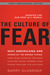 The Culture of Fear: Why Americans Are Afraid of the Wrong Things: Crime, Drugs, Minorities, Teen Moms, Killer Kids, Mutant Microbes, Plane Crashes, Road Rage, & So Much More (Paperback)
