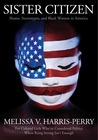Sister Citizen by Melissa V. Harris-Perry Sister Citizen by Melissa V. Harris-Perry