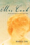 Mrs Cook: The Real and Imagined Life of the Captain's Wife Mrs Cook: The Real and Imagined Life of the Captain's Wife