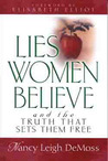 Lies Women Believe by Nancy Leigh DeMoss Lies Women Believe by Nancy Leigh DeMoss