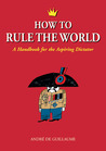 How to Rule the World by André de Guillaume