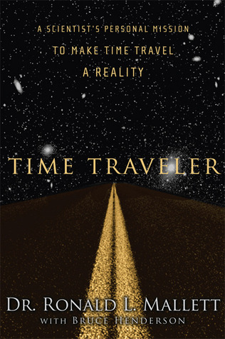 A Scientist's Personal Mission to Make Time Travel a Reality  - Ronald Mallett, Bruce Henderson