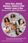 Alicia Keys, Ashanti, Beyonce, Destiny's Child, Jennifer Lopez & Mya: Divas of the New Millennium