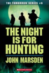 The Night is For Hunting (Tomorrow, #6) The Night is For Hunting (Tomorrow, #6)