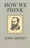 How We Think by John Dewey How We Think by John Dewey