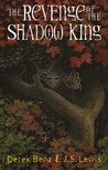 The Revenge of the Shadow King by Derek Benz