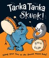 Tanka Tanka Skunk! by Steve Webb Tanka Tanka Skunk! by Steve Webb