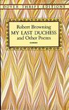 My Last Duchess and Other Poems by Robert Browning