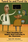 Tuned In and Fired Up: How Teaching Can Inspire Real Learning in the Classroom