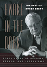 Awake in the Dark: The Best of Roger Ebert Awake in the Dark: The Best of Roger Ebert