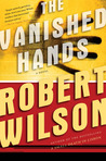 The Vanished Hands by Robert Wilson