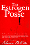 The Estrogen Posse by Sharon De Vita