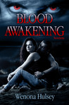 Blood Awakening by Wenona Hulsey Blood Awakening by Wenona Hulsey