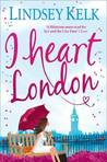 I Heart London by Lindsey Kelk I Heart London by Lindsey Kelk