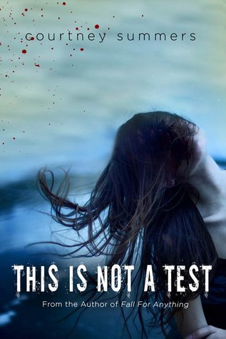 Early Review – This is Not a Test by Courtney Summers Early Review – This is Not a Test by Courtney Summers