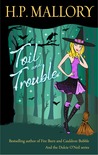 Toil and Trouble by H.P. Mallory