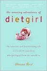 The Amazing Adventures of Dietgirl by Shauna Reid The Amazing Adventures of Dietgirl by Shauna Reid