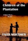 Children of the Plantation by Faith Mortimer